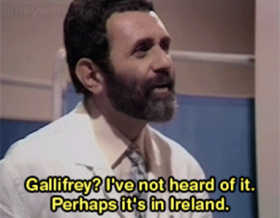 Gallifrey? I've not heard of it. Perhaps it's in Ireland.
